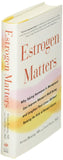 Estrogen Matters: Why Taking Hormones in Menopause Can Improve Women's Well-Being and Lengthen Their Lives -- Without Raising the Risk of Breast Cancer