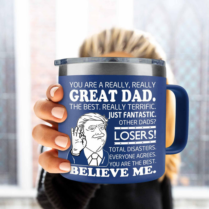 BECHUSKY Trump Dad Gifts - Trump Dad Fathers Day Tumbler Mug 14OZ - You Are A Really Really Great Dad Coffee Mug Funny Dad Cup You Are The Best Dad For Dad Papa From Daughter Son Christmas Birthday