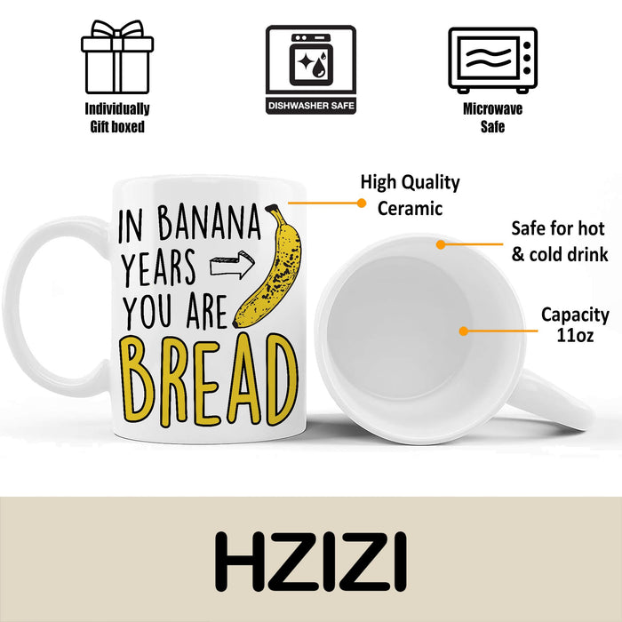 Funny Birthday Gifts For Women Men Senior Citizens In Banana Years You Are Bread – Funny Sarcasm Sarcastic gifts for Elderly Old People Old Friends Grandma Grandpa Mom Dad Coworkers 15oz Coffee Mugs