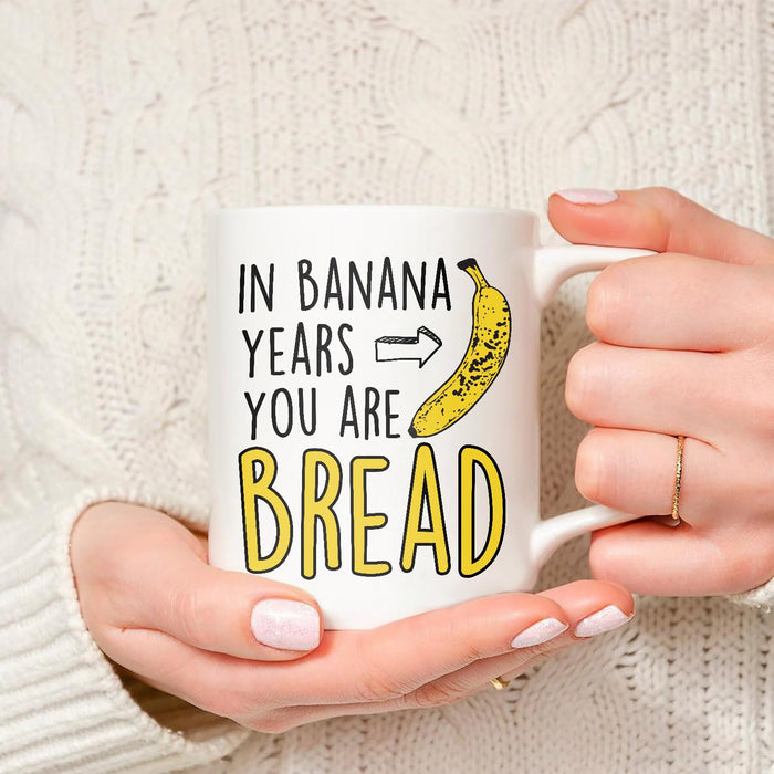 Funny Birthday Gifts For Women Men Senior Citizens In Banana Years You Are Bread – Funny Sarcasm Sarcastic gifts for Elderly Old People Old Friends Grandma Grandpa Mom Dad Coworkers 11oz Coffee Mugs