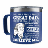 BECHUSKY Trump Dad Gifts - Trump Dad Fathers Day Tumbler Mug 14OZ - You Are A Really Really Great Dad Coffee Mug Funny Dad Cup You Are The Best Dad For Dad Papa From Daughter Son Christmas Birthday