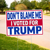 Don't Blame Me I Voted For Trump Yard Sign With H Stake Double Sided For President Donald Trump Republican Conservative