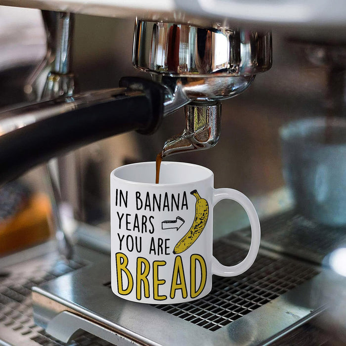 Funny Birthday Gifts For Women Men Senior Citizens In Banana Years You Are Bread – Funny Sarcasm Sarcastic gifts for Elderly Old People Old Friends Grandma Grandpa Mom Dad Coworkers 15oz Coffee Mugs