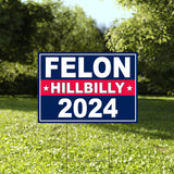 TCdesigns Felon Hillbilly 2024 Yard Sign, Trump 2024 Yard Sign, Trump For President 2024 Flag, Republican Garden Sign, Political Lawn Sign 18x12 IN Corrugated Plastic, Includes H Stake, Double Sided