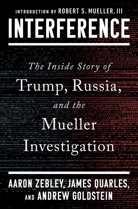 Interference: The Inside Story of Trump, Russia, and the Mueller Investigation