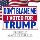 Don't Blame Me I Voted For Trump Yard Sign With H Stake Double Sided For President Donald Trump Republican Conservative