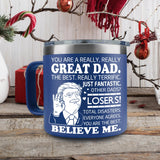 BECHUSKY Trump Dad Gifts - Trump Dad Fathers Day Tumbler Mug 14OZ - You Are A Really Really Great Dad Coffee Mug Funny Dad Cup You Are The Best Dad For Dad Papa From Daughter Son Christmas Birthday