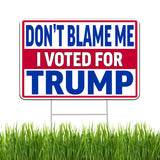 Don't Blame Me I Voted For Trump Yard Sign With H Stake Double Sided For President Donald Trump Republican Conservative