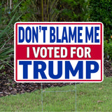 Don't Blame Me I Voted For Trump Yard Sign With H Stake Double Sided For President Donald Trump Republican Conservative