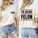 I'm Voting for Felon T-shirt, Political Shirts for Men and Women, Trump 2024 T-shirt, Convicted Felon Tee, Sof and Comfortable Trump Tees