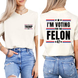 I'm Voting for Felon T-shirt, Political Shirts for Men and Women, Trump 2024 T-shirt, Convicted Felon Tee, Sof and Comfortable Trump Tees