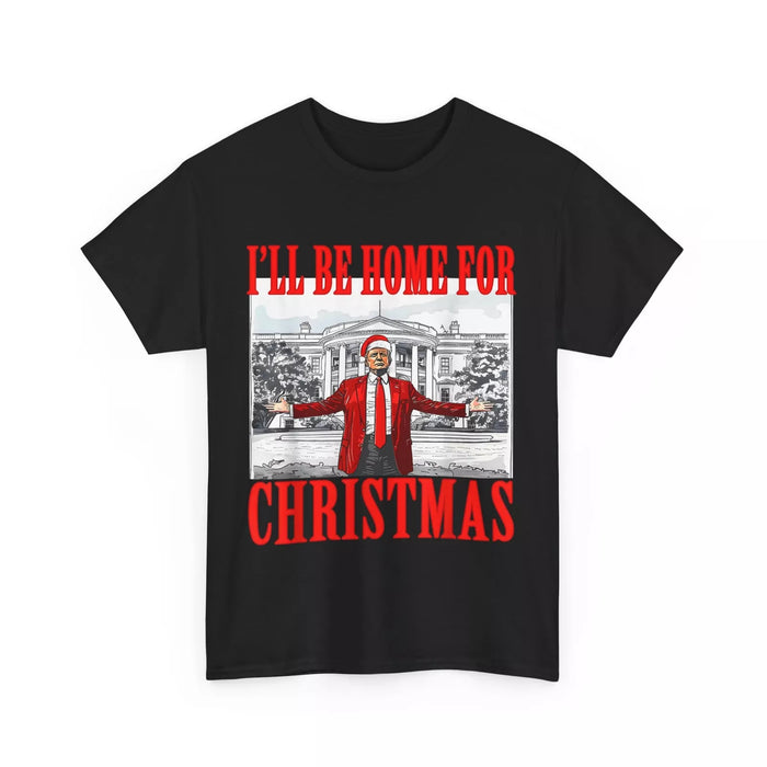 I'll Be Home For Christmas Santa Funny Trump Xmas Pajamas T-Shirt