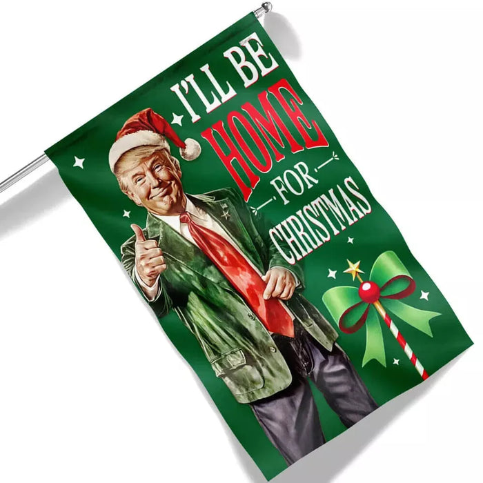 Trump Christmas I’ll be Home For Christmas Flag Garden Flag - House Flag 28x40