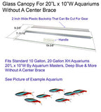 Aquarium Glass Canopy for Aquariums with and Without Center Brace, 10 Gallon to 200 Gallon Aquariums (Tank Without Center Brace, 20" L x 10" W)