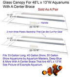 Glass Canopy Two Piece Set for Aquariums with Center Braces, (Tank with Center Brace, 48" L x 13" W)